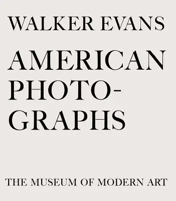 Walker Evans: Fotografii americane - Walker Evans: American Photographs