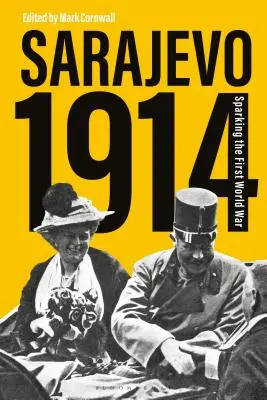 Sarajevo 1914: Declanșarea Primului Război Mondial - Sarajevo 1914: Sparking the First World War