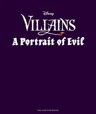 Disney Villains: A Portrait of Evil: History's Wickedest Luminaries (Books about Disney Villains)