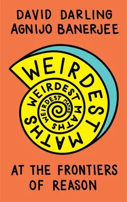 Cele mai ciudate matematici: La frontierele rațiunii - Weirdest Maths: At the Frontiers of Reason