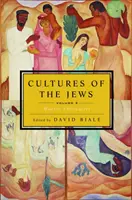Culturile evreilor, volumul 3: Întâlniri moderne - Cultures of the Jews, Volume 3: Modern Encounters