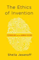 Etica invenției: Tehnologia și viitorul uman - The Ethics of Invention: Technology and the Human Future