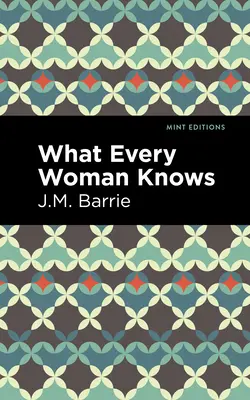 Ce știe fiecare femeie - What Every Woman Knows