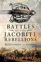 Bătăliile răzmerițelor iacobite: De la Killiecrankie la Culloden - Battles of the Jacobite Rebellions: Killiecrankie to Culloden