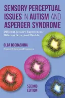 Probleme de percepție senzorială în autism și sindromul Asperger, ediția a doua: Experiențe senzoriale diferite - lumi perceptuale diferite - Sensory Perceptual Issues in Autism and Asperger Syndrome, Second Edition: Different Sensory Experiences - Different Perceptual Worlds