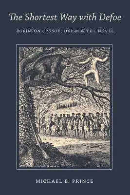 Cea mai scurtă cale cu Defoe: Robinson Crusoe, deism și roman - Shortest Way with Defoe: Robinson Crusoe, Deism, and the Novel