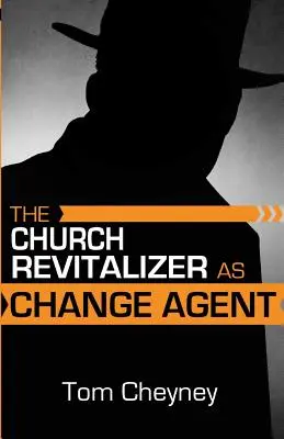 Revitalizatorul bisericii ca agent al schimbării - The Church Revitalizer As Change Agent