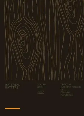 Material Matters: Lemn: Interpretări creative ale materialelor comune - Material Matters: Wood: Creative Interpretations of Common Materials