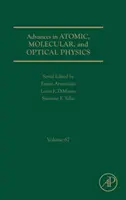 Avansuri în fizica atomică, moleculară și optică, 67 - Advances in Atomic, Molecular, and Optical Physics, 67