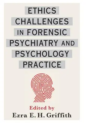 Provocări etice în practica psihiatriei și psihologiei medico-legale - Ethics Challenges in Forensic Psychiatry and Psychology Practice