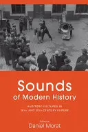 Sunetele istoriei moderne: Culturi auditive în Europa secolelor XIX și XX - Sounds of Modern History: Auditory Cultures in 19th- And 20th-Century Europe