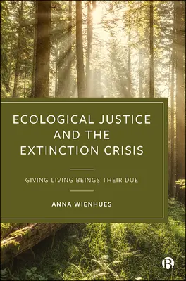 Justiția ecologică și criza extincției: A da ființelor vii ceea ce li se cuvine - Ecological Justice and the Extinction Crisis: Giving Living Beings Their Due