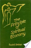 Principiul economiei spirituale: În legătură cu problemele reîncarnării, un aspect al călăuzirii spirituale a omului - The Principle of Spiritual Economy: In Connection with Questions of Reincarnation an Aspect of the Spiritual Guidance of Man