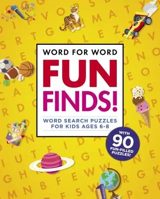 Cuvânt pentru cuvânt: Fun Finds!: Word Search Puzzles for Kids Ages 6-8 - Word for Word: Fun Finds!: Word Search Puzzles for Kids Ages 6-8