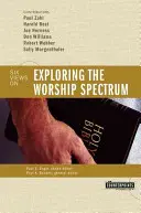 Explorarea spectrului de închinare: 6 puncte de vedere - Exploring the Worship Spectrum: 6 Views