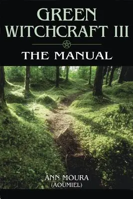 Vrăjitoria verde: Manualul - Green Witchcraft: The Manual
