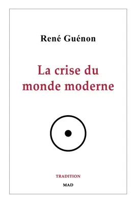 Criza lumii moderne - La crise du monde moderne