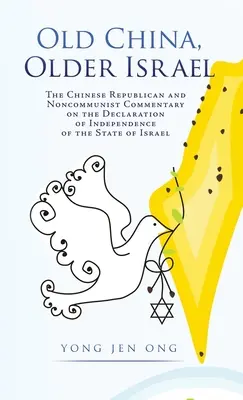 China veche, Israelul vechi: Comentariul republican și necomunist chinez privind Declarația de independență a Statului Israel - Old China, Older Israel: The Chinese Republican and Noncommunist Commentary on the Declaration of Independence of the State of Israel