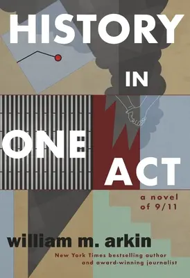 Istoria într-un act: Un roman despre 11 septembrie - History in One Act: A Novel of 9/11