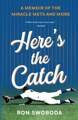 Here's the Catch: A Memoir of the Miracle Mets și multe altele - Here's the Catch: A Memoir of the Miracle Mets and More