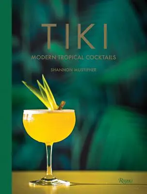 Tiki: Cocteiluri tropicale moderne - Tiki: Modern Tropical Cocktails