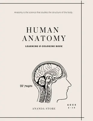 Human Anatomy Coloring Book (Carte de colorat despre anatomia umană): Human Anatomy Activity Book: O modalitate ușoară și simplă de a învăța despre anatomia umană, Anatomy Coloring Book 32 pagini în 8. - Human Anatomy Coloring Book: Human Anatomy Activity Book: An Easy And Simple Way To Learn About Human Anatomy, Anatomy Coloring Book 32 pages in 8.