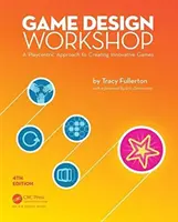Atelier de design de jocuri: O abordare centrată pe joc pentru crearea de jocuri inovatoare, ediția a patra - Game Design Workshop: A Playcentric Approach to Creating Innovative Games, Fourth Edition