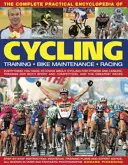 Enciclopedia practică completă a ciclismului: Tot ce trebuie să știți despre ciclism pentru fitness și agrement, antrenament atât pentru sport, cât și pentru competiție - The Complete Practical Encyclopedia of Cycling: Everything You Need to Know about Cycling for Fitness and Leisure, Training for Both Sport and Competi