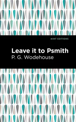 Lasă-l pe Psmith - Leave It to Psmith