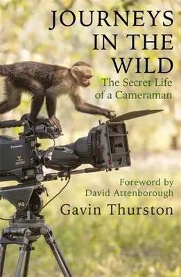Călătorii în sălbăticie: Viața secretă a unui cameraman - Journeys in the Wild: The Secret Life of a Cameraman