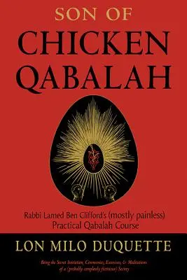 Fiul lui Chicken Qabalah: Cursul practic de Qabalah (în mare parte nedureros) al rabinului Lamed Ben Clifford - Son of Chicken Qabalah: Rabbi Lamed Ben Clifford's (Mostly Painless) Practical Qabalah Course