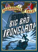 Nathan Hale's Hazardous Tales: Big Bad Ironclad!