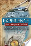 The Great Loop Experience - De la concept la finalizare: Un ghid practic pentru planificarea, pregătirea și executarea aventurii Great Loop - The Great Loop Experience - From Concept to Completion: A Practical Guide for Planning, Preparing and Executing Your Great Loop Adventure
