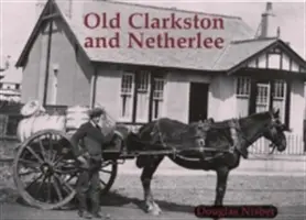 Vechiul Clarkston și Netherlee - Old Clarkston and Netherlee
