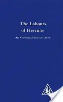 Lucrările lui Hercule - O interpretare astrologică - Labours of Hercules - An Astrological Interpretation