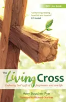 Crucea vie: Explorarea darului lui Dumnezeu de iertare și viață nouă - The Living Cross: Exploring God's gift of forgiveness and new life