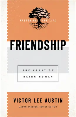Prietenie: Inima de a fi om - Friendship: The Heart of Being Human