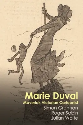 Marie Duval: caricaturistă victoriană nonconformistă - Marie Duval: Maverick Victorian Cartoonist