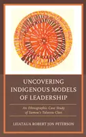 Descoperirea modelelor indigene de leadership: Un studiu de caz etnografic al clanului Talavou din Samoa - Uncovering Indigenous Models of Leadership: An Ethnographic Case Study of Samoa's Talavou Clan