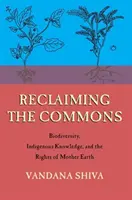 Reclaiming the Commons: Biodiversitatea, cunoștințele tradiționale și drepturile Mamei Pământ - Reclaiming the Commons: Biodiversity, Traditional Knowledge, and the Rights of Mother Earth