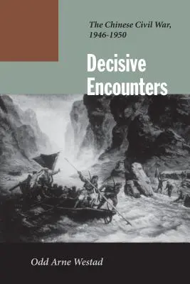 Întâlniri decisive: Războiul civil chinez, 1946-1950 - Decisive Encounters: The Chinese Civil War, 1946-1950