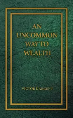 O cale neobișnuită spre bogăție - An Uncommon Way to Wealth