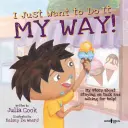 I Just Want to Do It My Way!: Povestea mea despre respectarea sarcinilor și solicitarea de ajutor - I Just Want to Do It My Way!: My Story about Staying on Task and Asking for Help