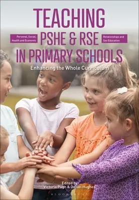 Teaching Personal, Social, Health and Economic and Relationships, (Sex) and Health Education in Primary Schools: Consolidarea întregului curriculum - Teaching Personal, Social, Health and Economic and Relationships, (Sex) and Health Education in Primary Schools: Enhancing the Whole Curriculum