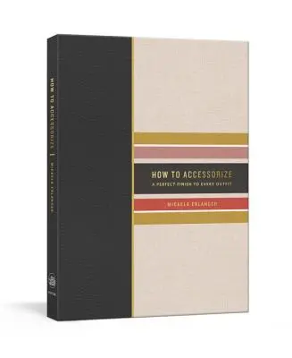 Cum să te accesorizezi: Un finisaj perfect pentru fiecare ținută - How to Accessorize: A Perfect Finish to Every Outfit