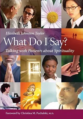 Ce să spun? Vorbind cu pacienții despre spiritualitate - What Do I Say?: Talking with Patients about Spirituality