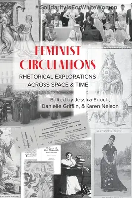Circulații feministe: Explorări retorice în spațiu și timp - Feminist Circulations: Rhetorical Explorations across Space and Time