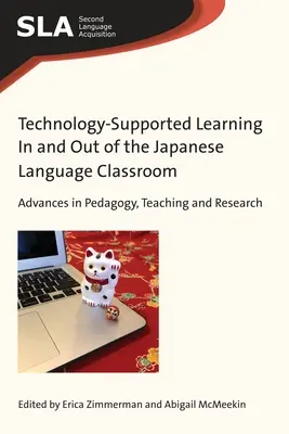 Technology-Supported Learning in and Out of the Japanese Language Classroom: Progrese în pedagogie, predare și cercetare - Technology-Supported Learning in and Out of the Japanese Language Classroom: Advances in Pedagogy, Teaching and Research