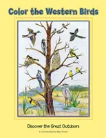 Colorează păsările din vest: Descoperiți marea viață în aer liber - Color the Western Birds: Discover the Great Outdoors