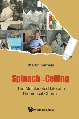 Spinach on the Ceiling: Viața multifațetată a unui chimist teoretic - Spinach on the Ceiling: The Multifaceted Life of a Theoretical Chemist